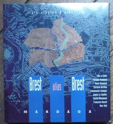 Brest alias Brest : trois siècles d'urbanisme