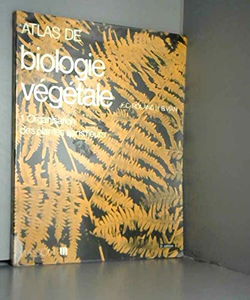 Atlas de biologie vegetale. 1. organisation des plantes sans fleurs