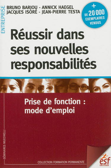 Réussir dans ses nouvelles responsabilités : prise de fonction : mode d'emploi