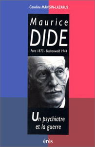 Maurice Dide, Paris 1873-Buchenwald 1944 : un psychiatre et la guerre