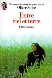 Entre ciel et terre : d'après le scénario d'Oliver Stone
