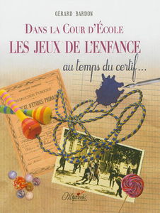 Dans la cour de l'école, les jeux de l'enfance au temps du certif...