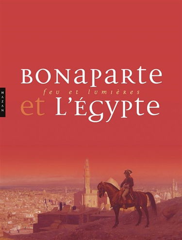 Bonaparte et la campagne d'Egypte : l'album de l'exposition