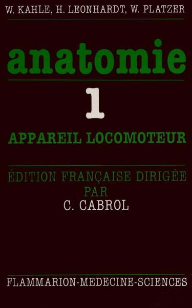 Anatomie : atlas commenté d'anatomie humaine pour étudiants et praticiens. Vol. 1. Appareil locomoteur