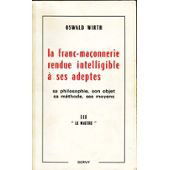 La franc-maçonnerie rendue intelligible à ses adeptes, tome 3 : le maître