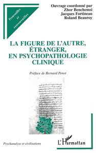 La figure de l'autre, étranger, en psychopathologie clinique