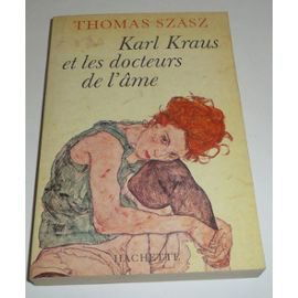 Karl Kraus et les docteurs de l'âme : un pionnier et sa critique de la psychiatrie et de la psychanalyse
