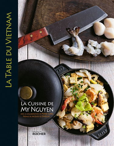 La table du Vietnam : la cuisine de My Nguyen