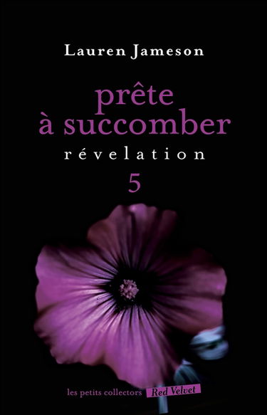 Prête à succomber. Vol. 5. Révélation