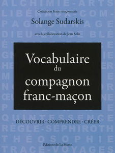 Vocabulaire du compagnon franc-maçon : découvrir, comprendre, créer