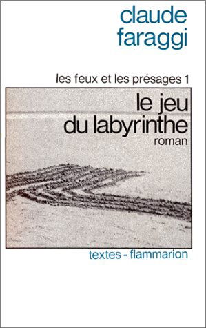 Les Feux et les présages. Vol. 1. Le Jeu du labyrinthe