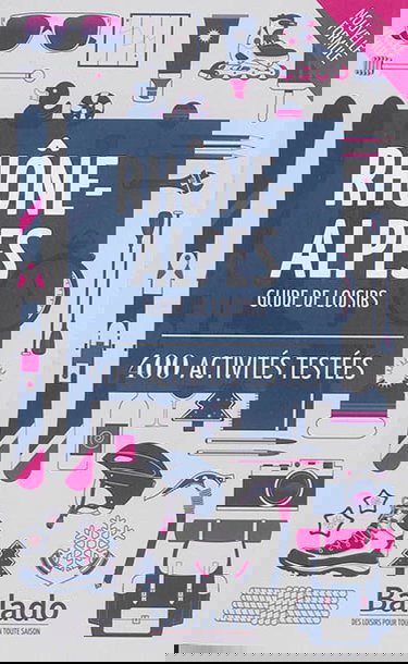 Rhône-Alpes : guide de loisirs : 400 activités testées