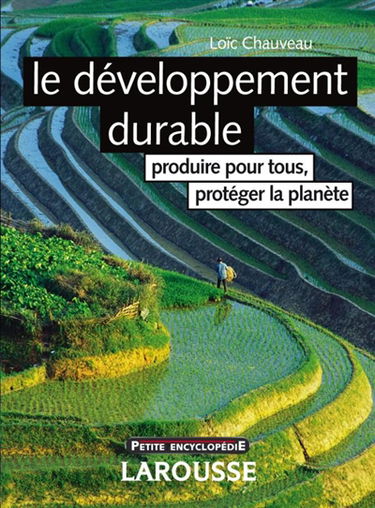 Le développement durable : produire pour tous, protéger la planète