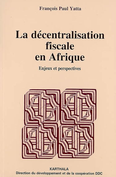 La décentralisation fiscale en Afrique : enjeux et perspectives