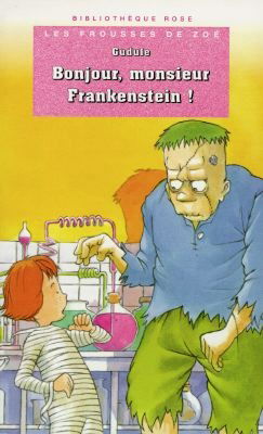 Bonjour, monsieur Frankenstein ! : les frousses de Zoé