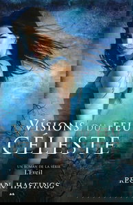 Visions du feu céleste - L'éveil T2
