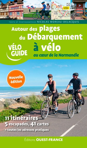 Couverture de Autour des plages du Débarquement à vélo : au coeur de la Normandie : 11 itinéraires, 5 escapades, 41 cartes + toutes les adresses pratiques