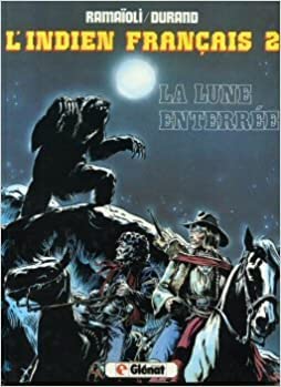L'Indien français, 2 : La lune enterrée
