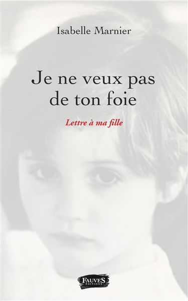Je ne veux pas de ton foie : lettre à ma fille