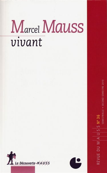 Revue du MAUSS, n° 36. Marcel Mauss vivant