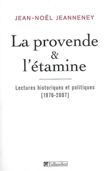 La provende & l'étamine : lectures historiques et politiques (1976-2007)