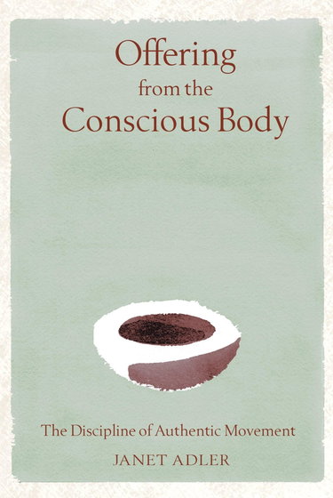 Couverture de Offering from the Conscious Body: The Discipline of Authentic Movement