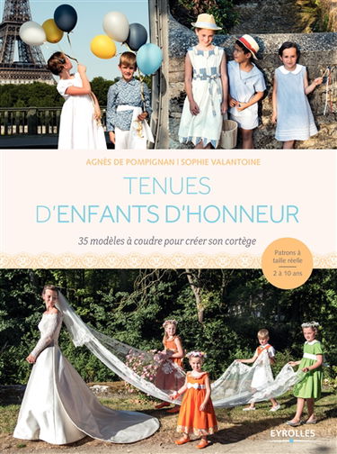 Tenues d'enfants d'honneur : 35 modèles à coudre pour créer son cortège : patrons taille réelle 2 à 10 ans