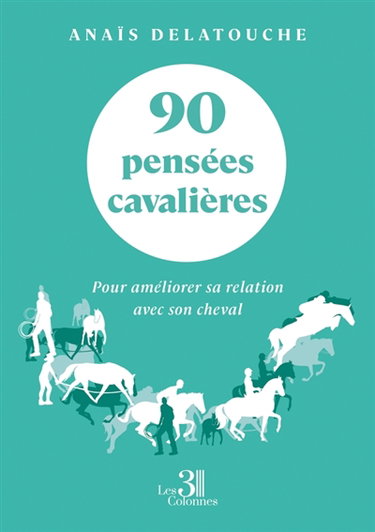 90 pensées cavalières : Pour améliorer sa relation avec son cheval