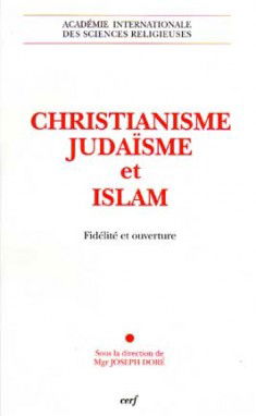 Christianisme, judaïsme et islam : fidelité et ouverture