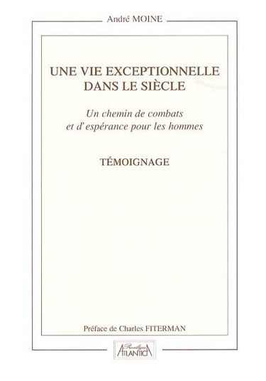 Une vie exceptionnelle dans le siècle : un chemin de combats et d'espérances pour les hommes : témoignage
