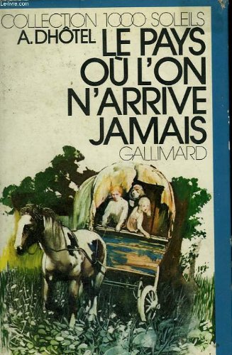 Couverture de Le pays ou l'on n'arrive jamais. collection : 1 000 soleils.