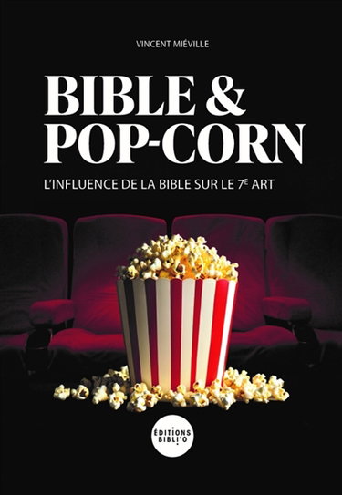 Bible & pop-corn : l'influence de la Bible sur le 7e art