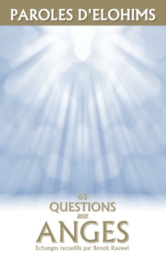 Paroles d'Elohims: 65 Questions aux Anges