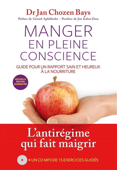 Manger en pleine conscience : la méthode des sensations et des émotions : guide pour un rapport sain et heureux à la nourriture