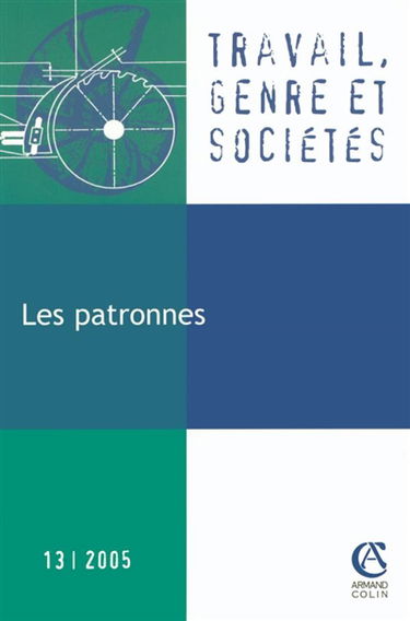 Travail, genre et sociétés, n° 13. Les patronnes