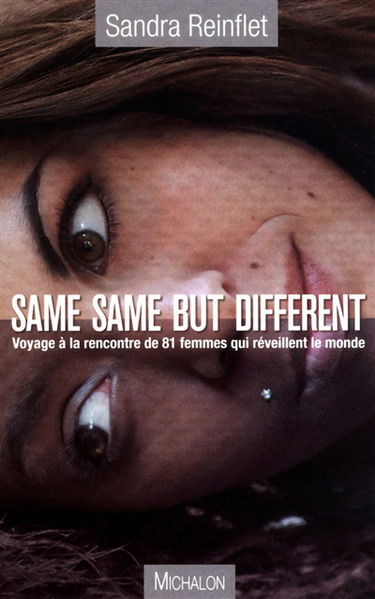 Same, same but different : voyage à la rencontre de 81 femmes qui réveillent le monde
