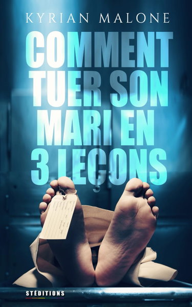 Couverture de Comment tuer son mari en 3 leçons ? par Kyrian Malone