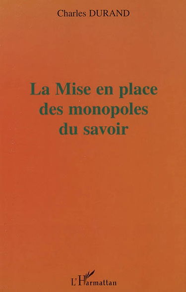 La mise en place des monopoles du savoir