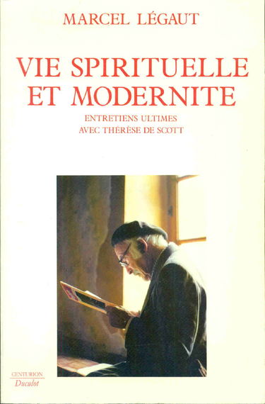 Vie spirituelle et modernité : entretiens ultimes avec Thérèse De Scott