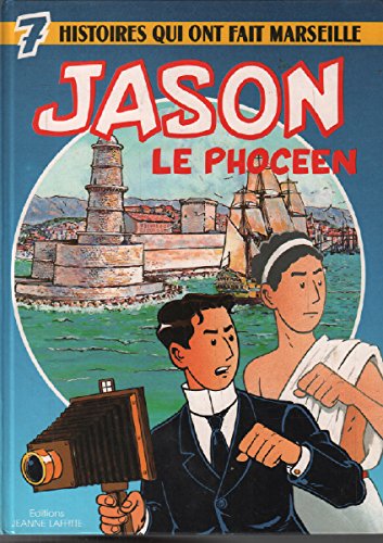 Jason le Phocéen : sept histoires qui ont fait Marseille