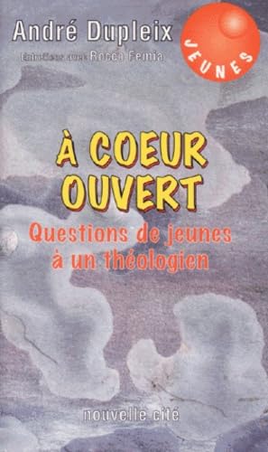 A coeur ouvert : questions de jeunes à un théologien : entretiens avec Rocco Femia