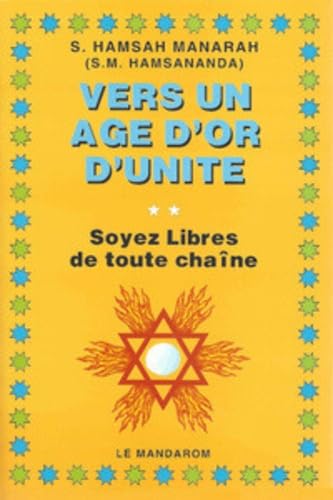 Vers un âge d'or d'unité : soyez libres de toute chaîne