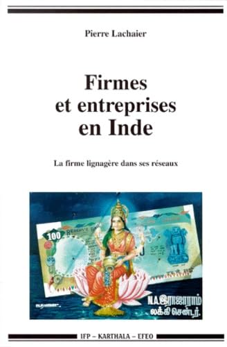 Firmes et entreprises en Inde : la firme lignagère dans ses réseaux