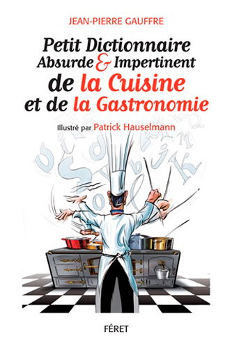 Petit dictionnaire  absurde et impertinent de la gastronomie