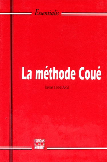 La méthode Coué : la maîtrise de soi-même par l'autosuggestion consciente