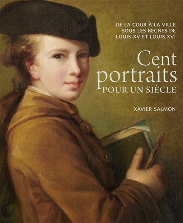 Couverture de Cent portraits pour un siècle : de la cour à la ville sous les règnes de Louis XV et Louis XVI