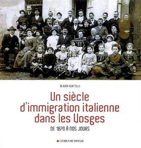 Un siècle d'immigration italienne dans les Vosges : de 1870 à nos jours