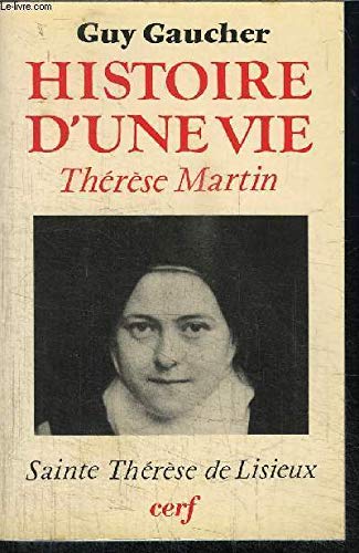 Histoire D'une Vie Thérèse Martin (1873 - 1897) - Soeur Thérèse De l'Enfant-Jésus De La Sainte Face