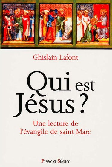 Qui est Jésus ? : une lecture spirituelle de l'Évangile selon saint Marc