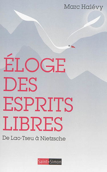 Eloge des esprits libres : de Lao-Tseu à Nietzsche